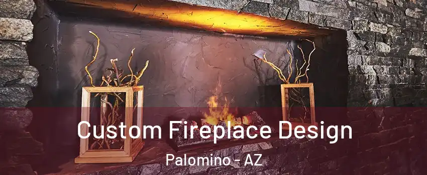 Custom Fireplace Design Palomino - AZ