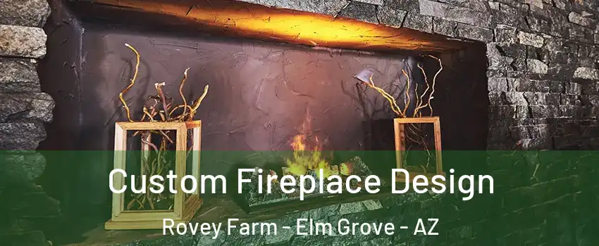 Custom Fireplace Design Rovey Farm - Elm Grove - AZ