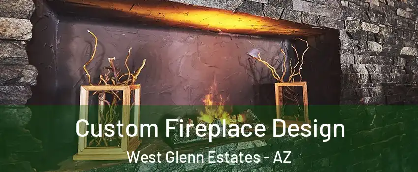 Custom Fireplace Design West Glenn Estates - AZ