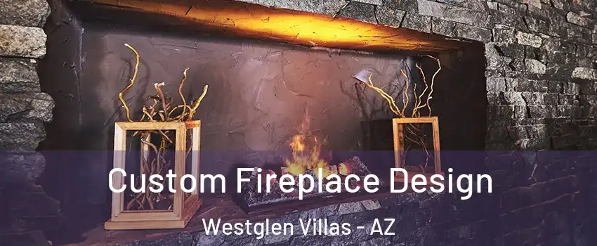 Custom Fireplace Design Westglen Villas - AZ