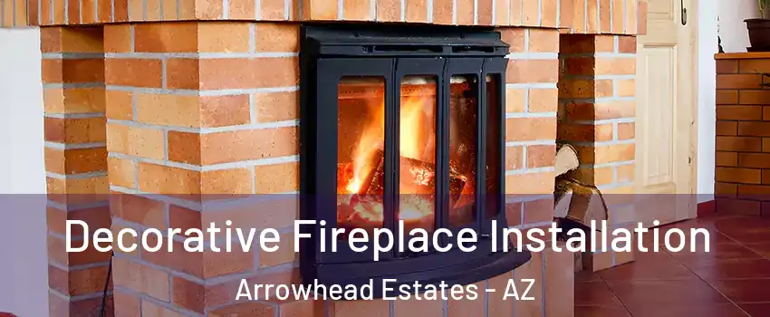 Decorative Fireplace Installation Arrowhead Estates - AZ