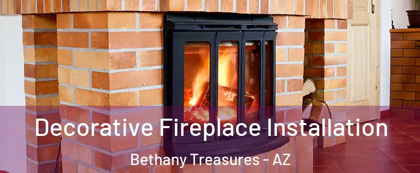 Decorative Fireplace Installation Bethany Treasures - AZ