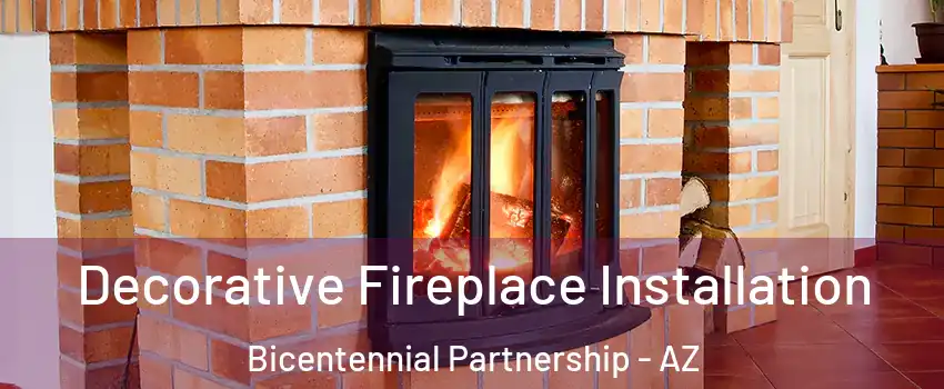 Decorative Fireplace Installation Bicentennial Partnership - AZ