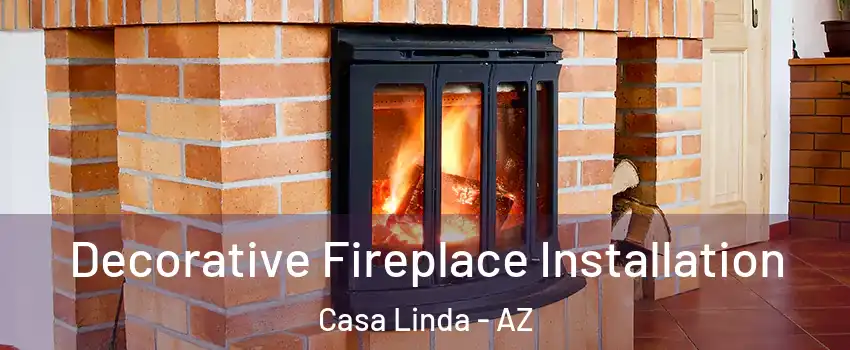 Decorative Fireplace Installation Casa Linda - AZ