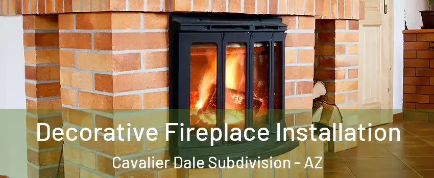 Decorative Fireplace Installation Cavalier Dale Subdivision - AZ