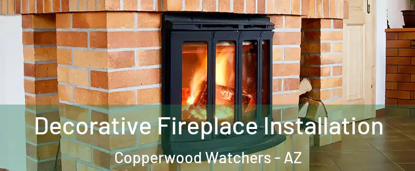Decorative Fireplace Installation Copperwood Watchers - AZ