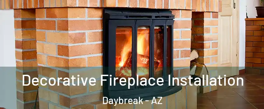 Decorative Fireplace Installation Daybreak - AZ