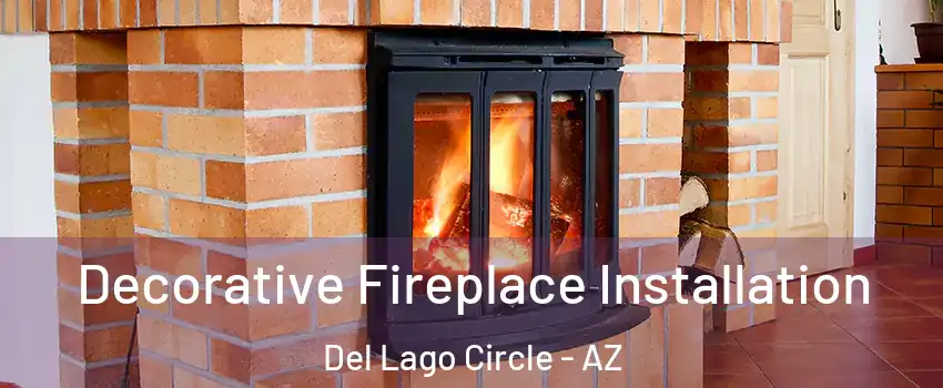 Decorative Fireplace Installation Del Lago Circle - AZ