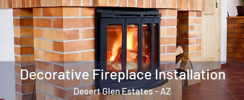 Decorative Fireplace Installation Desert Glen Estates - AZ