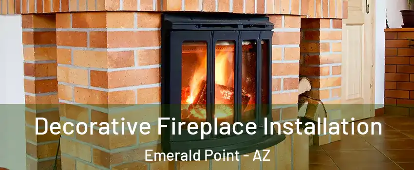 Decorative Fireplace Installation Emerald Point - AZ