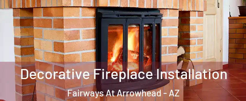 Decorative Fireplace Installation Fairways At Arrowhead - AZ