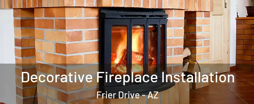 Decorative Fireplace Installation Frier Drive - AZ