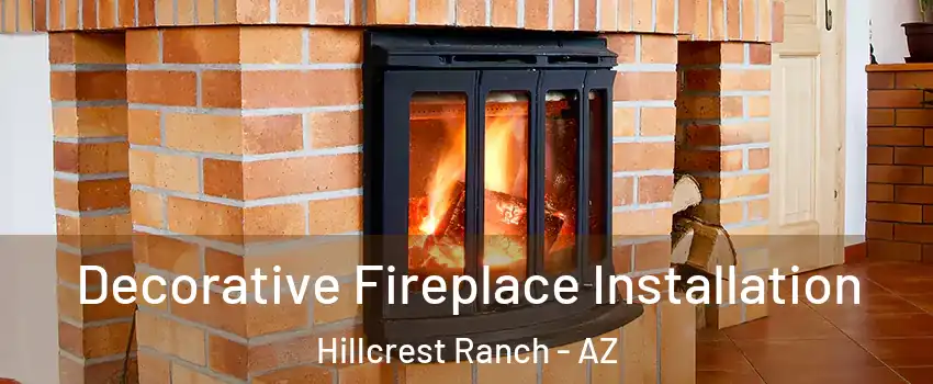 Decorative Fireplace Installation Hillcrest Ranch - AZ