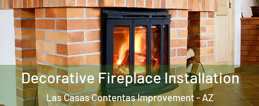 Decorative Fireplace Installation Las Casas Contentas Improvement - AZ
