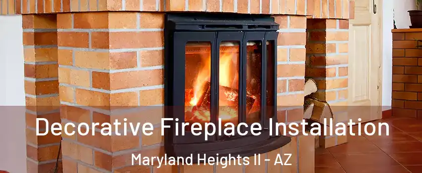 Decorative Fireplace Installation Maryland Heights II - AZ