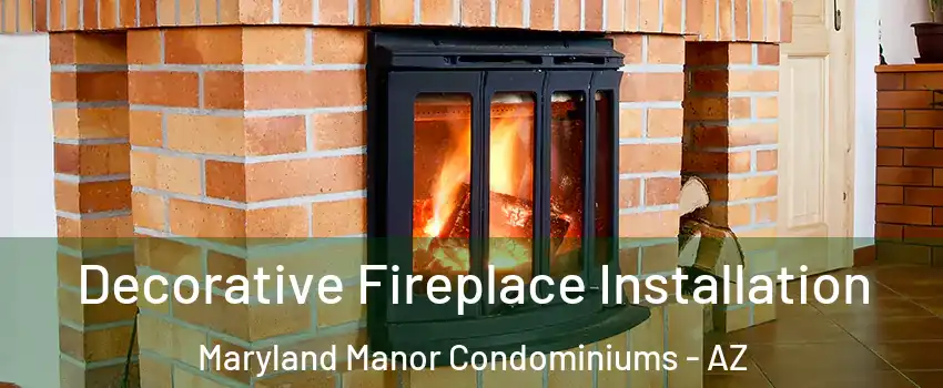 Decorative Fireplace Installation Maryland Manor Condominiums - AZ