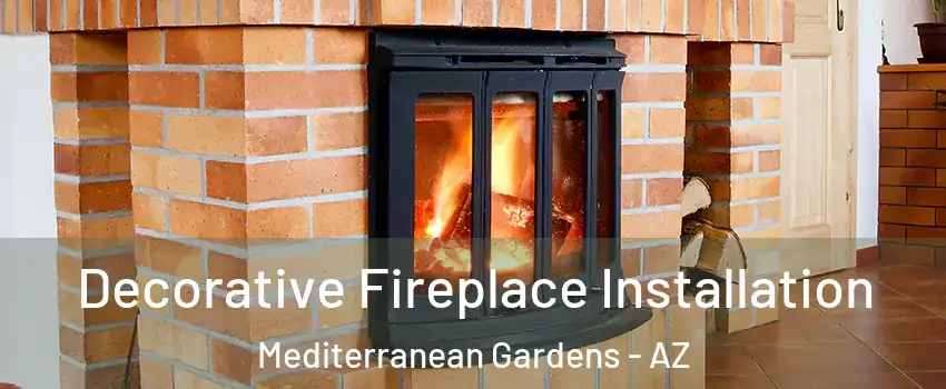 Decorative Fireplace Installation Mediterranean Gardens - AZ