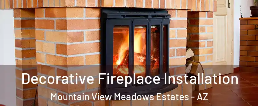 Decorative Fireplace Installation Mountain View Meadows Estates - AZ