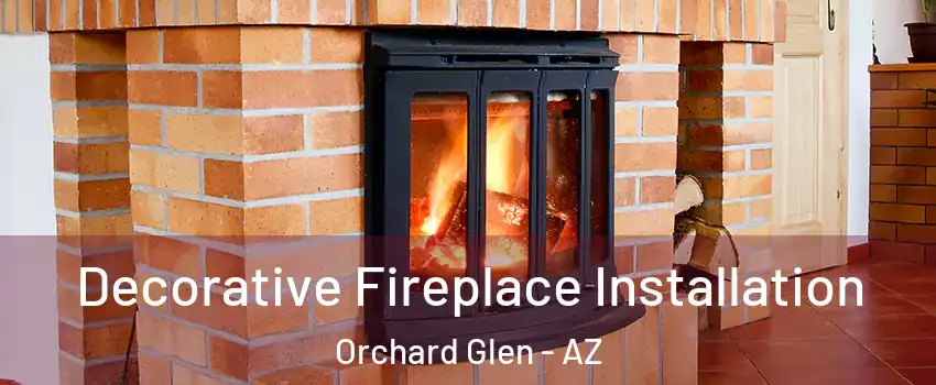 Decorative Fireplace Installation Orchard Glen - AZ