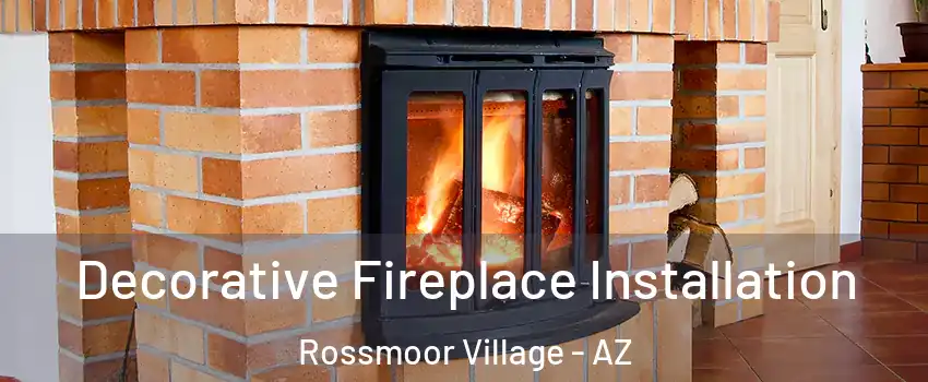 Decorative Fireplace Installation Rossmoor Village - AZ