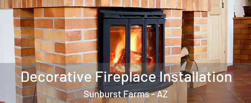 Decorative Fireplace Installation Sunburst Farms - AZ