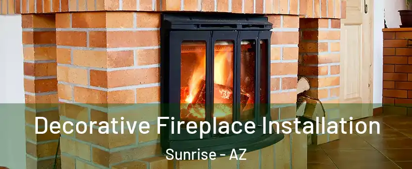 Decorative Fireplace Installation Sunrise - AZ