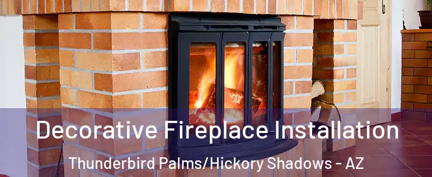 Decorative Fireplace Installation Thunderbird Palms/Hickory Shadows - AZ