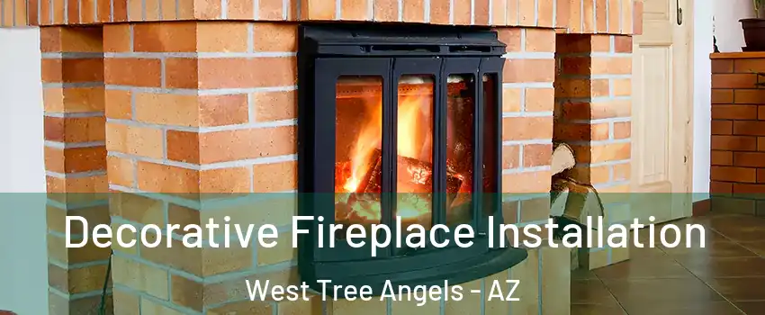 Decorative Fireplace Installation West Tree Angels - AZ