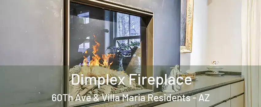 Dimplex Fireplace 60Th Ave & Villa Maria Residents - AZ