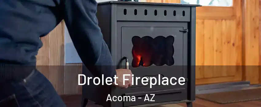 Drolet Fireplace Acoma - AZ