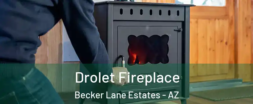 Drolet Fireplace Becker Lane Estates - AZ