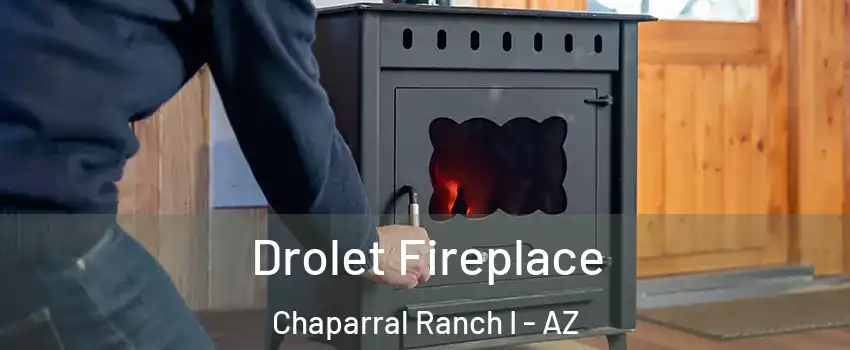 Drolet Fireplace Chaparral Ranch I - AZ