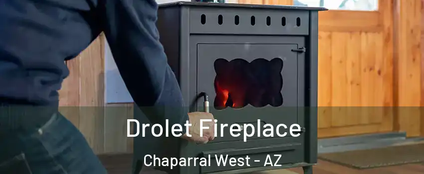 Drolet Fireplace Chaparral West - AZ