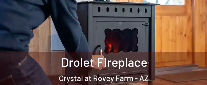 Drolet Fireplace Crystal at Rovey Farm - AZ