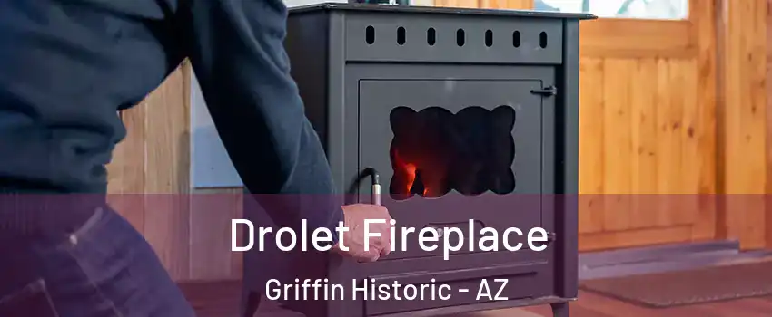 Drolet Fireplace Griffin Historic - AZ