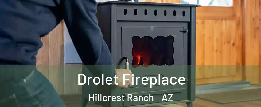 Drolet Fireplace Hillcrest Ranch - AZ