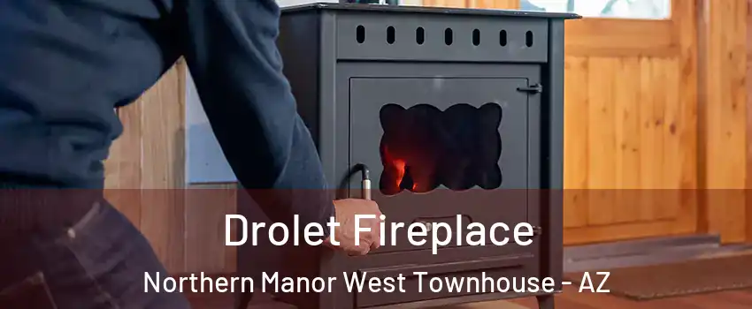 Drolet Fireplace Northern Manor West Townhouse - AZ