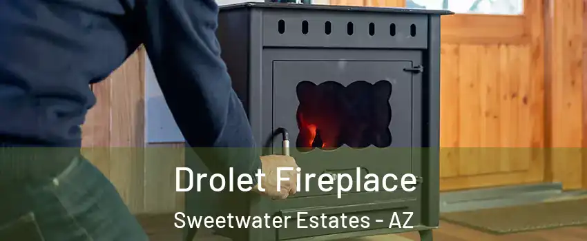 Drolet Fireplace Sweetwater Estates - AZ
