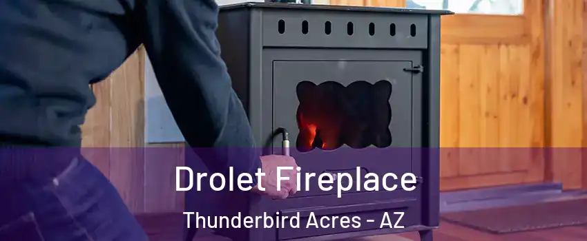 Drolet Fireplace Thunderbird Acres - AZ