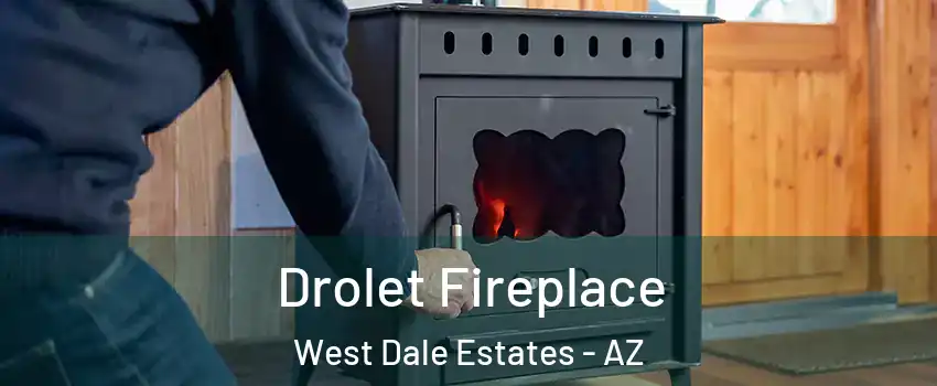 Drolet Fireplace West Dale Estates - AZ