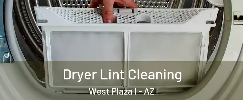 Dryer Lint Cleaning West Plaza I - AZ
