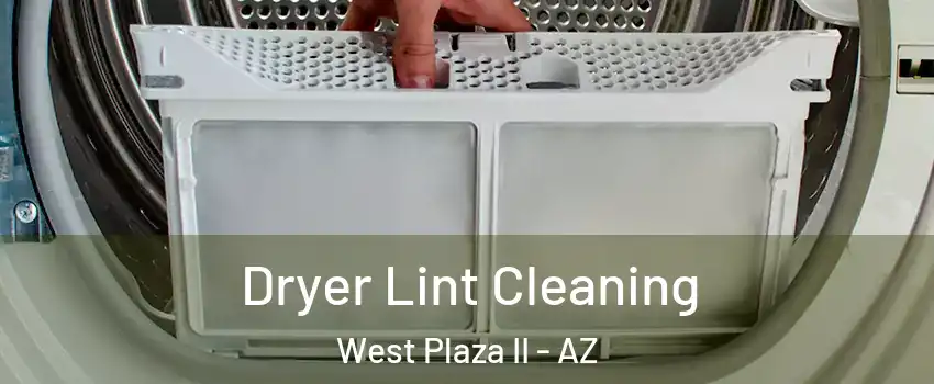 Dryer Lint Cleaning West Plaza II - AZ