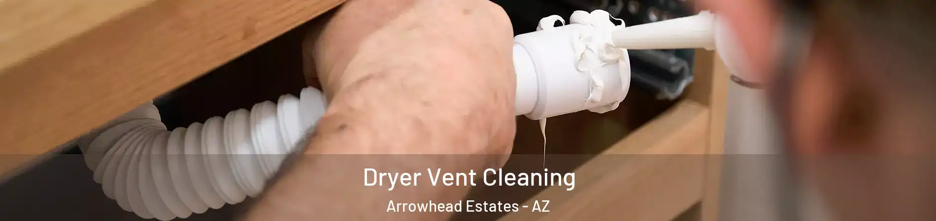 Dryer Vent Cleaning Arrowhead Estates - AZ