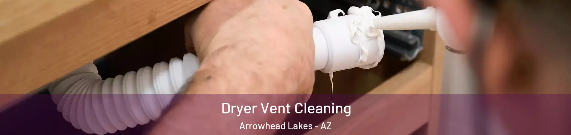 Dryer Vent Cleaning Arrowhead Lakes - AZ