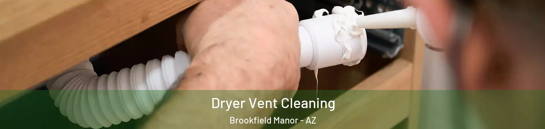 Dryer Vent Cleaning Brookfield Manor - AZ