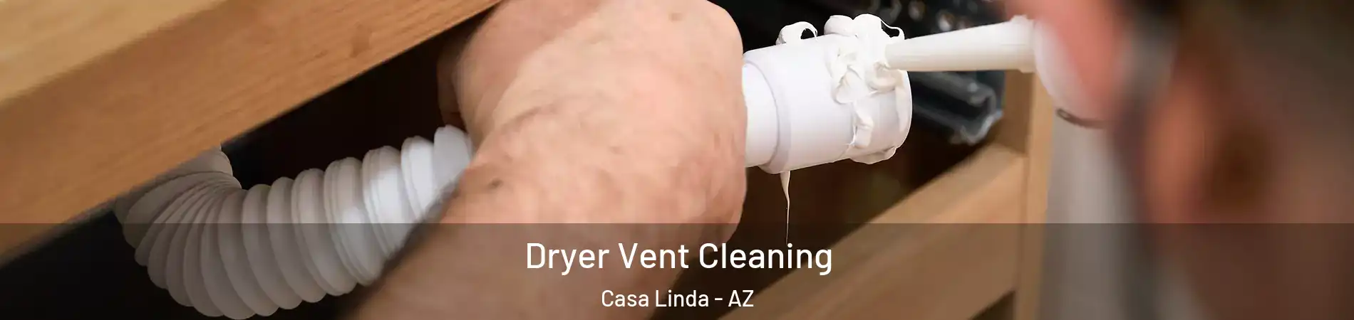 Dryer Vent Cleaning Casa Linda - AZ