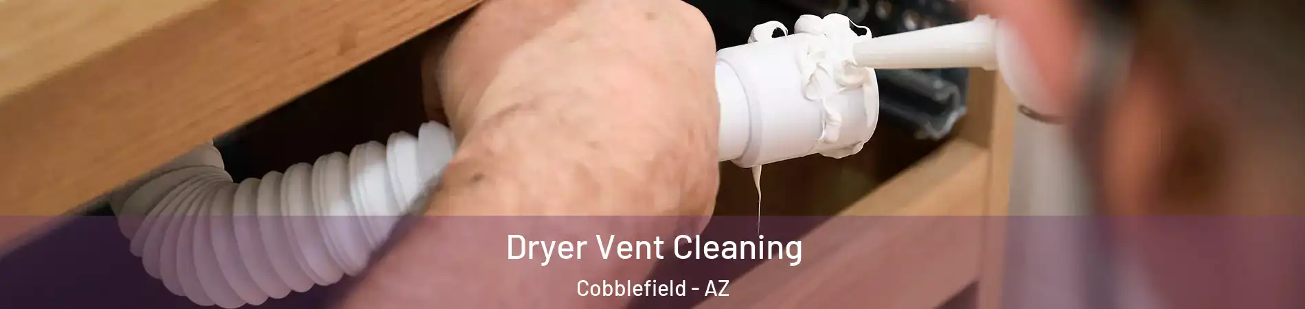 Dryer Vent Cleaning Cobblefield - AZ