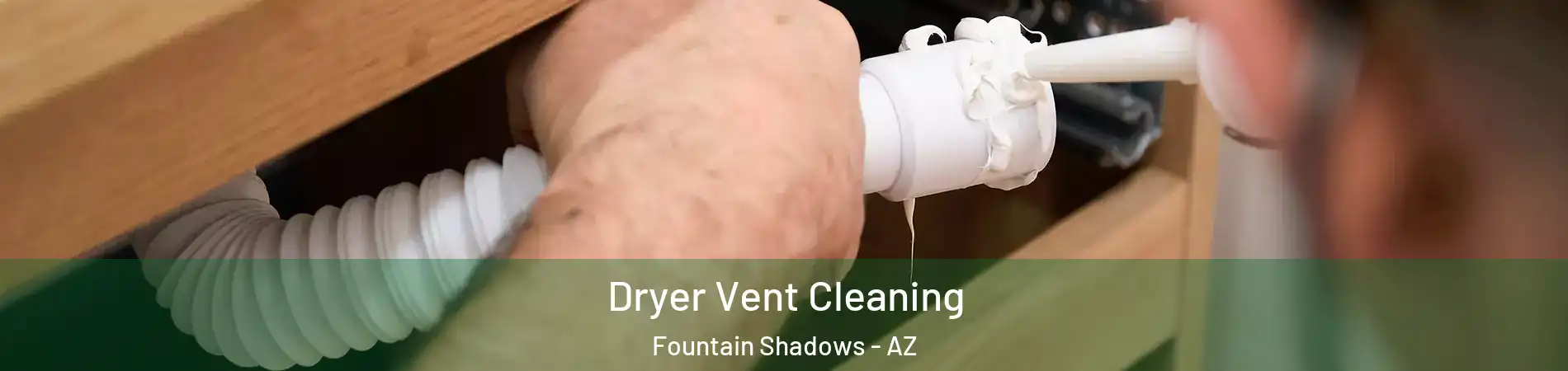 Dryer Vent Cleaning Fountain Shadows - AZ