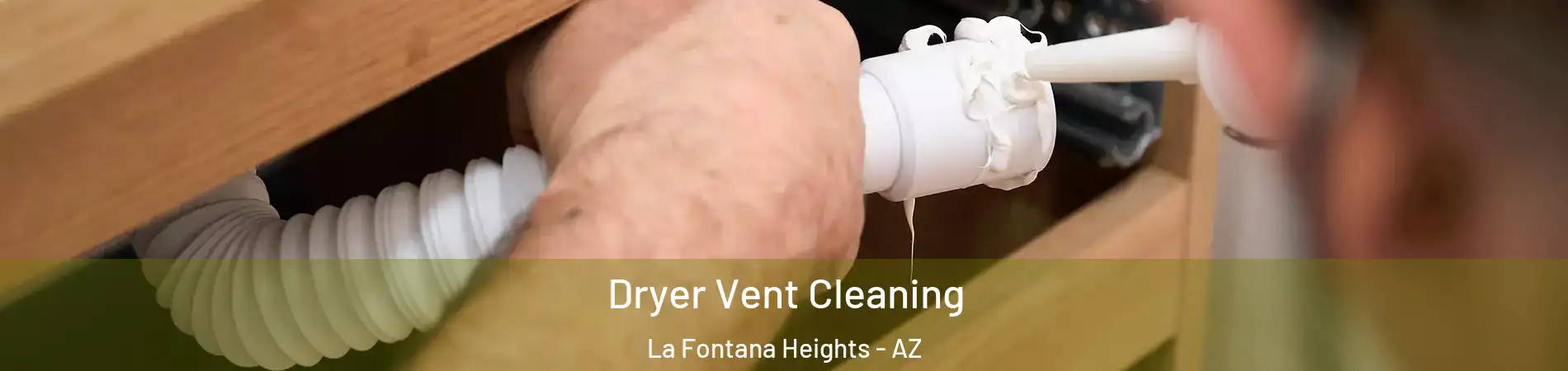 Dryer Vent Cleaning La Fontana Heights - AZ