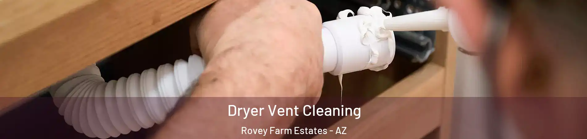 Dryer Vent Cleaning Rovey Farm Estates - AZ